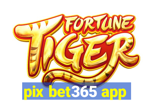 pix bet365 app